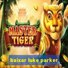 baixar luke parker